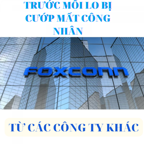Foxconn đối mặt với mối lo bị cướp công nhân lành nghề